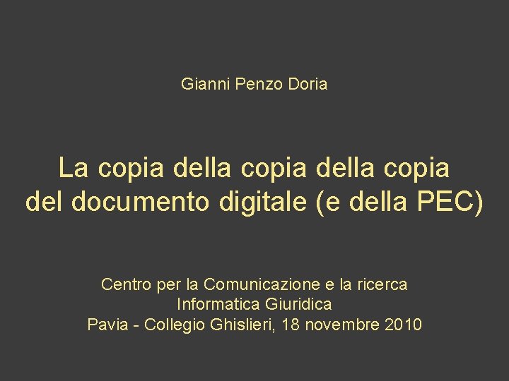 Gianni Penzo Doria La copia della copia del documento digitale (e della PEC) Centro