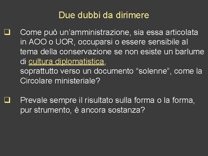 Due dubbi da dirimere q Come può un’amministrazione, sia essa articolata in AOO o