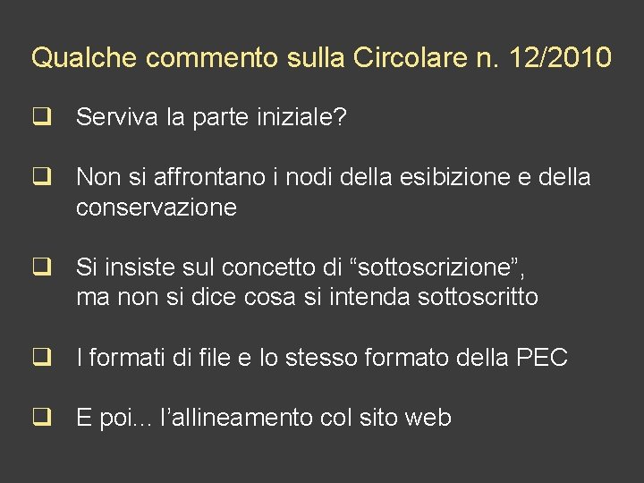 Qualche commento sulla Circolare n. 12/2010 q Serviva la parte iniziale? q Non si