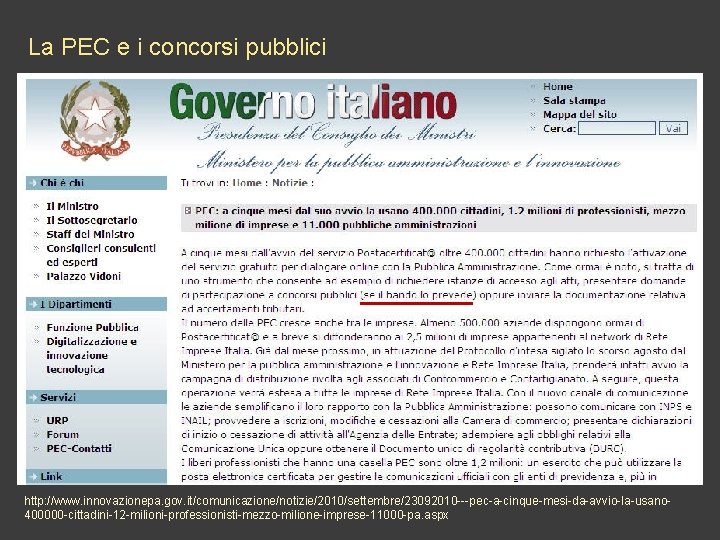 La PEC e i concorsi pubblici http: //www. innovazionepa. gov. it/comunicazione/notizie/2010/settembre/23092010 ---pec-a-cinque-mesi-da-avvio-la-usano 400000 -cittadini-12