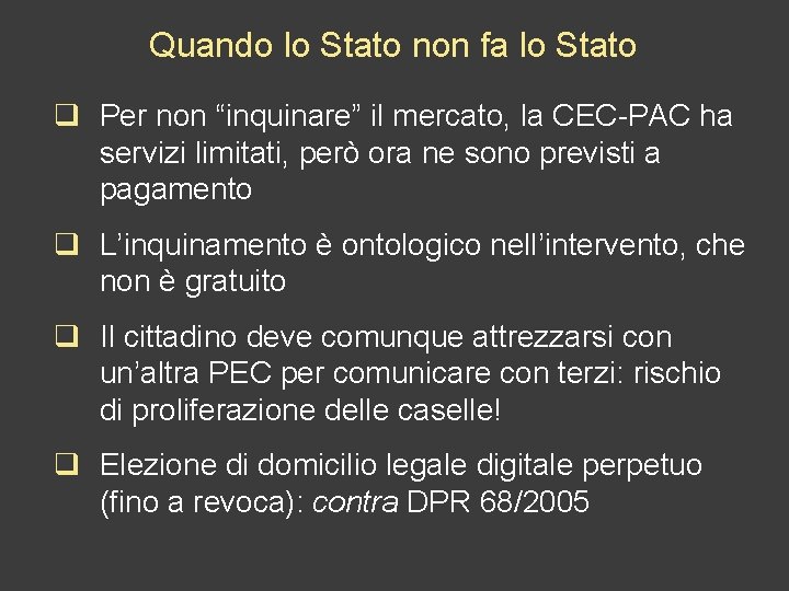 Quando lo Stato non fa lo Stato q Per non “inquinare” il mercato, la