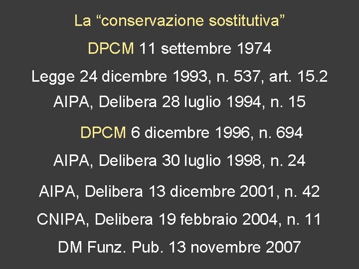 La “conservazione sostitutiva” DPCM 11 settembre 1974 Legge 24 dicembre 1993, n. 537, art.