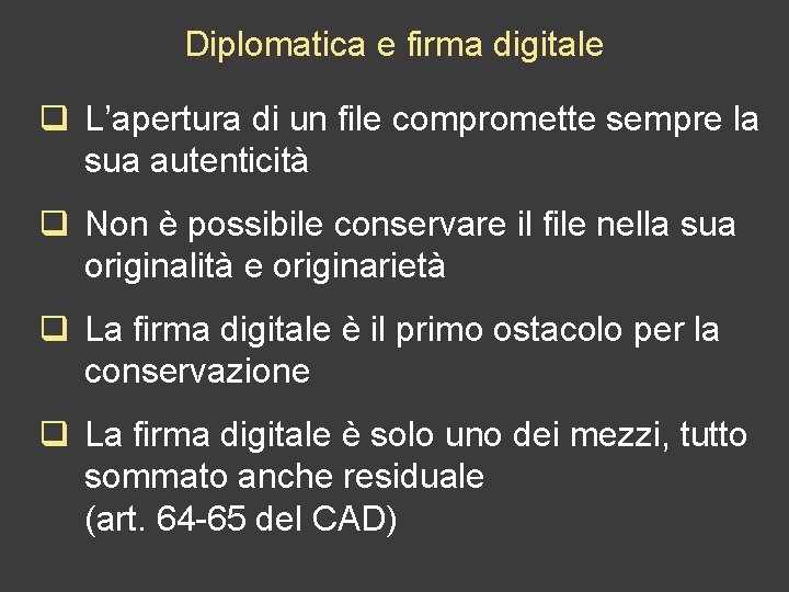 Diplomatica e firma digitale q L’apertura di un file compromette sempre la sua autenticità