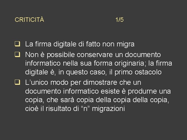 CRITICITÀ 1/5 q La firma digitale di fatto non migra q Non è possibile