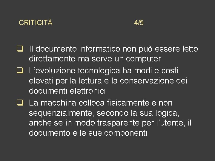 CRITICITÀ 4/5 q Il documento informatico non può essere letto direttamente ma serve un