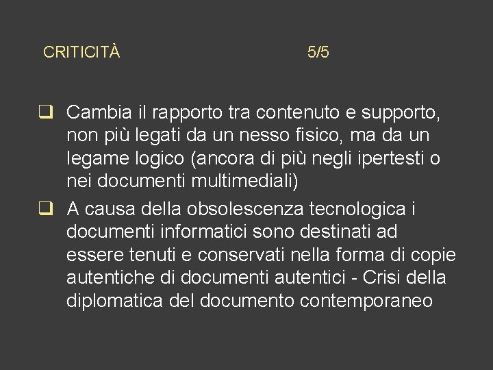 CRITICITÀ 5/5 q Cambia il rapporto tra contenuto e supporto, non più legati da