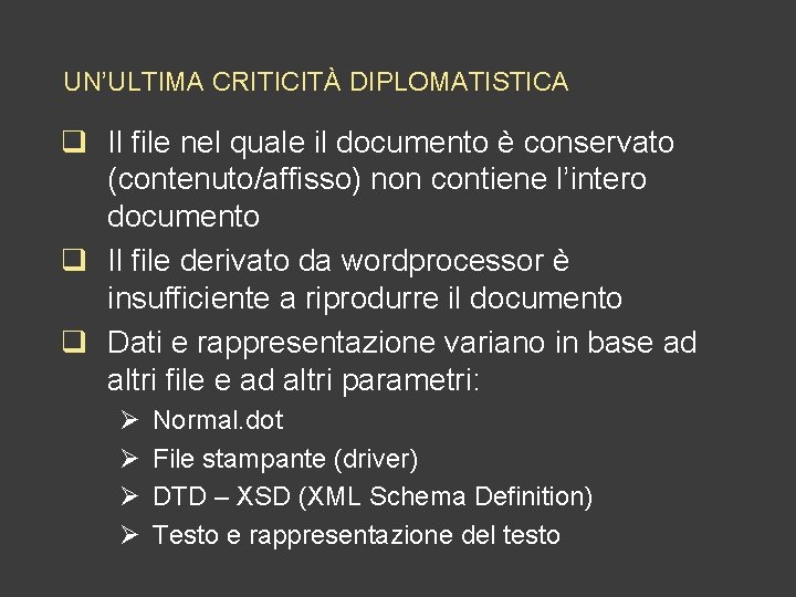 UN’ULTIMA CRITICITÀ DIPLOMATISTICA q Il file nel quale il documento è conservato (contenuto/affisso) non