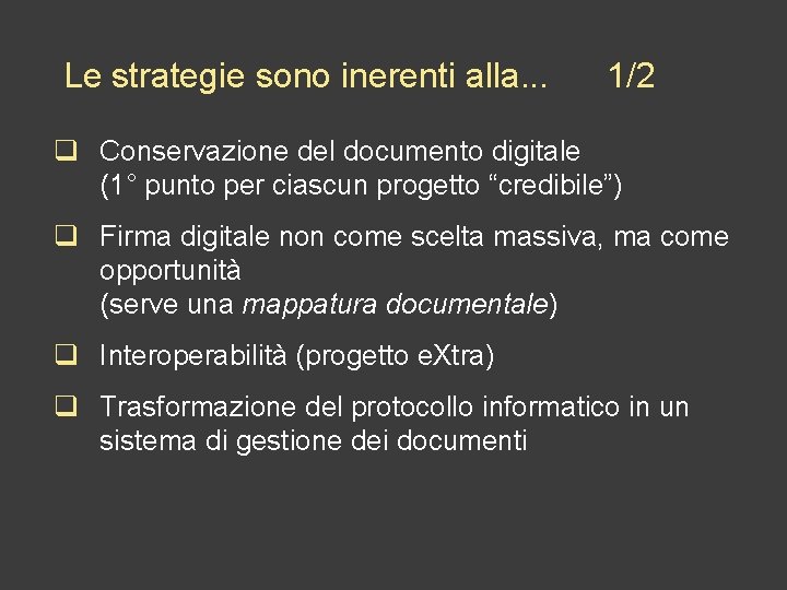 Le strategie sono inerenti alla. . . 1/2 q Conservazione del documento digitale (1°