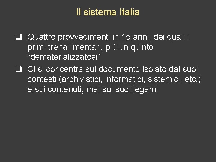Il sistema Italia q Quattro provvedimenti in 15 anni, dei quali i primi tre