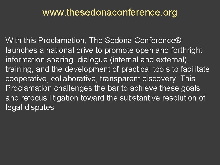 www. thesedonaconference. org With this Proclamation, The Sedona Conference® launches a national drive to