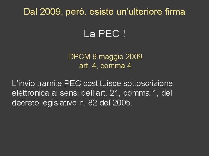 Dal 2009, però, esiste un’ulteriore firma La PEC ! DPCM 6 maggio 2009 art.