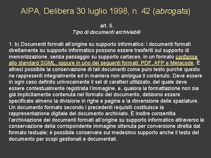 AIPA, Delibera 30 luglio 1998, n. 42 (abrogata) art. 6. Tipo di documenti archiviabili