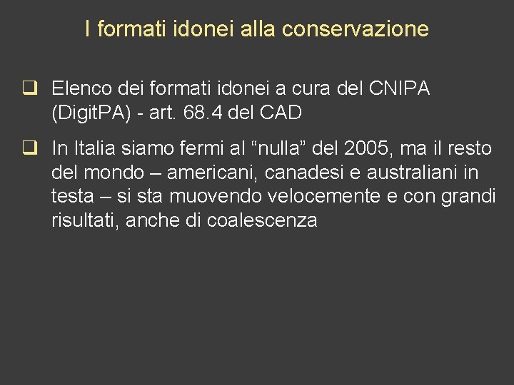 I formati idonei alla conservazione q Elenco dei formati idonei a cura del CNIPA