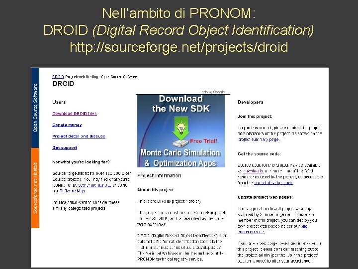 Nell’ambito di PRONOM: DROID (Digital Record Object Identification) http: //sourceforge. net/projects/droid 