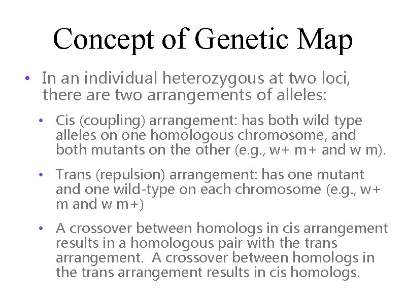 Concept of Genetic Map • In an individual heterozygous at two loci, there are