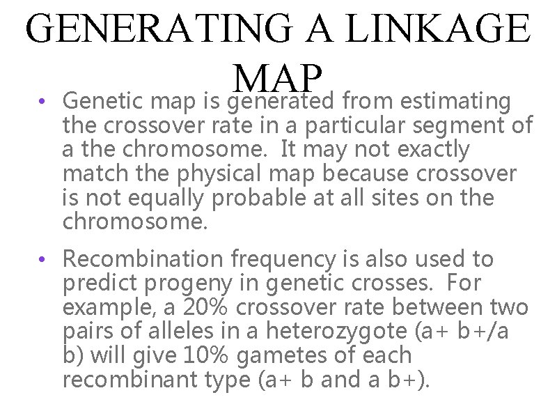GENERATING A LINKAGE MAP • Genetic map is generated from estimating the crossover rate