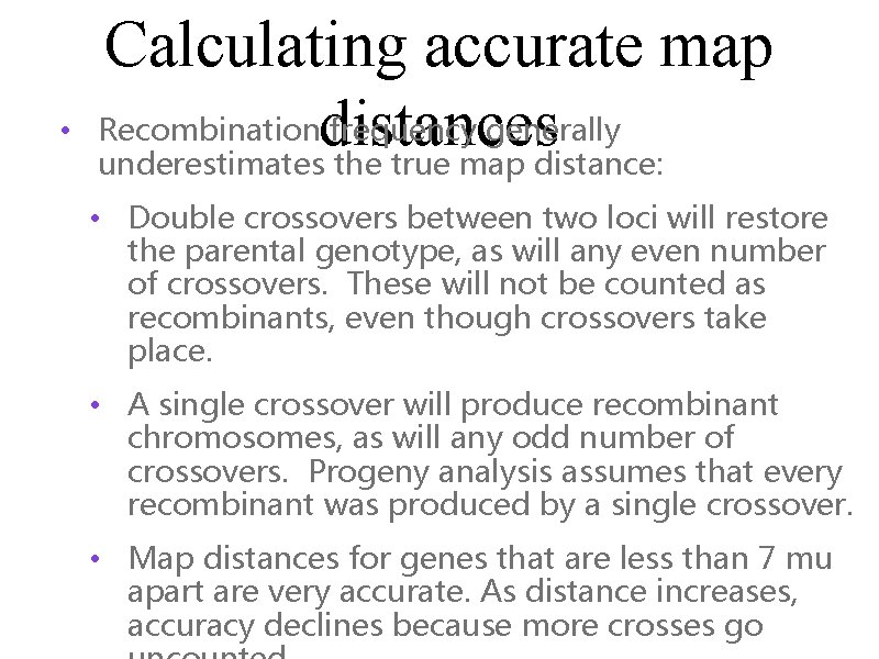  • Calculating accurate map Recombinationdistances frequency generally underestimates the true map distance: •