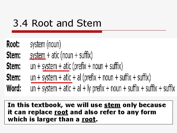 3. 4 Root and Stem In this textbook, we will use stem only because