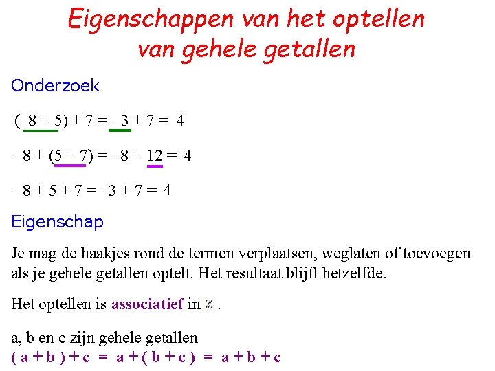 Eigenschappen van het optellen van gehele getallen Onderzoek (– 8 + 5) + 7