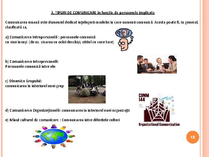 3. TIPURI DE COMUNICARE în funcție de persoanele implicate Comunicarea umană este domeniul dedicat