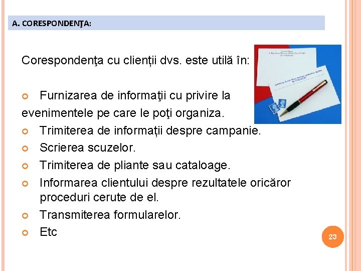 A. CORESPONDENŢA: Corespondenţa cu clienții dvs. este utilă în: Furnizarea de informaţii cu privire