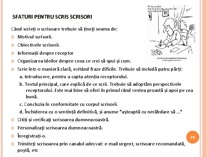 SFATURI PENTRU SCRISORI Când scrieți o scrisoare trebuie să țineţi seama de: Motivul scrisorii.