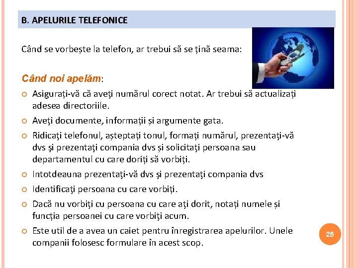 B. APELURILE TELEFONICE Când se vorbește la telefon, ar trebui să se țină seama: