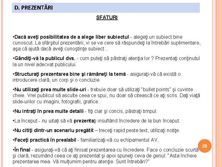 D. PREZENTĂRI SFATURI • Dacă aveţi posibilitatea de a alege liber subiectul - alegeţi