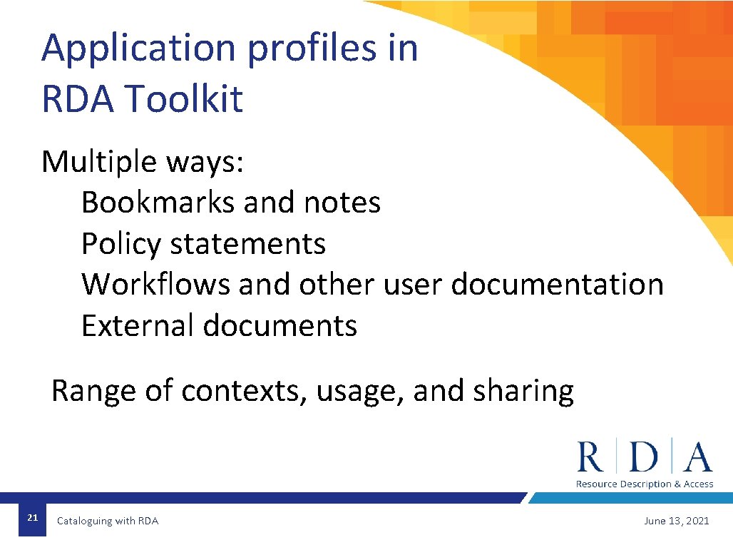 Application profiles in RDA Toolkit Multiple ways: Bookmarks and notes Policy statements Workflows and