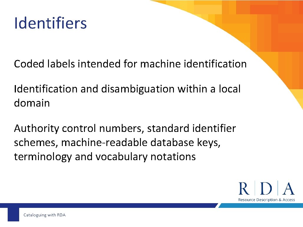 Identifiers Coded labels intended for machine identification Identification and disambiguation within a local domain