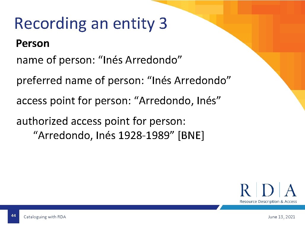 Recording an entity 3 Person name of person: “Inés Arredondo” preferred name of person: