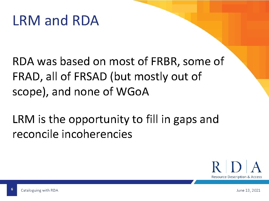 LRM and RDA was based on most of FRBR, some of FRAD, all of