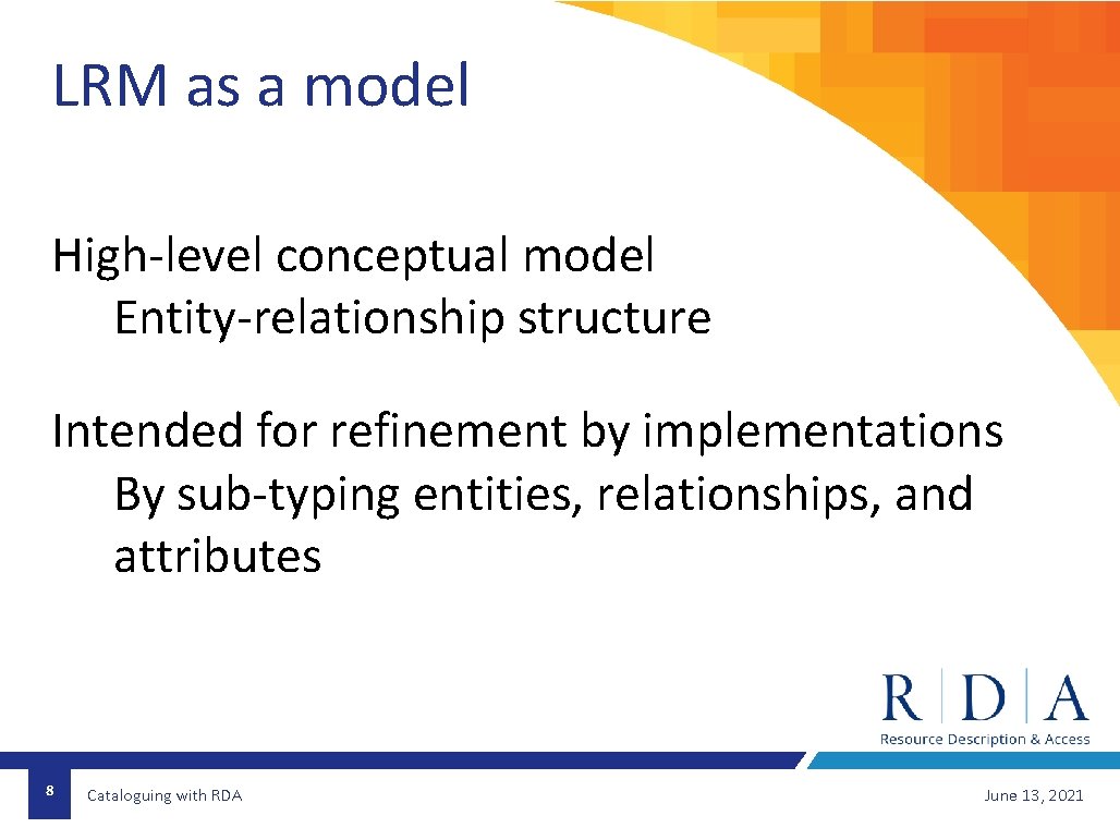 LRM as a model High-level conceptual model Entity-relationship structure Intended for refinement by implementations