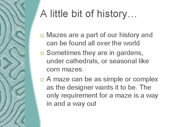 A little bit of history… Mazes are a part of our history and can
