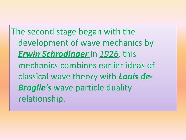 The second stage began with the development of wave mechanics by Erwin Schrodinger in
