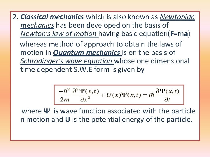 2. Classical mechanics which is also known as Newtonian mechanics has been developed on