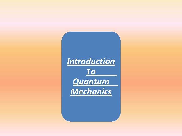 Introduction To Quantum Mechanics 