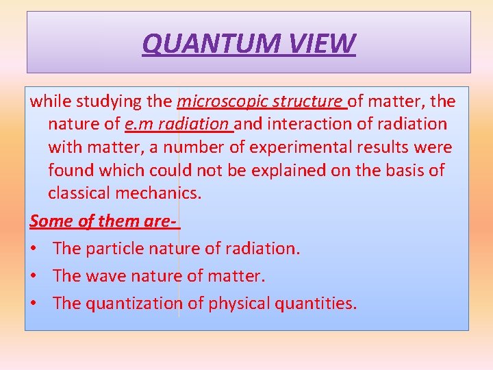 QUANTUM VIEW while studying the microscopic structure of matter, the nature of e. m