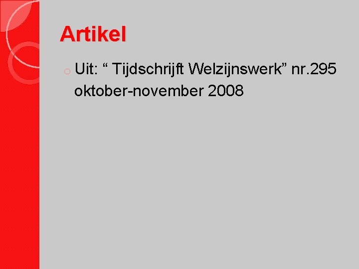 Artikel o Uit: “ Tijdschrijft Welzijnswerk” nr. 295 oktober-november 2008 