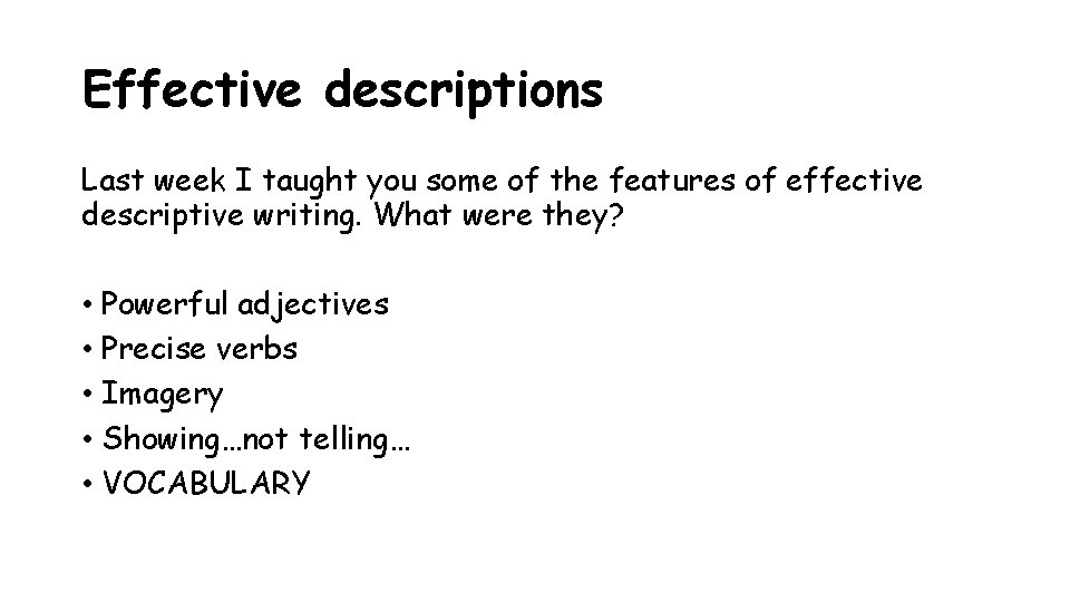 Effective descriptions Last week I taught you some of the features of effective descriptive