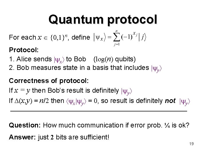 Quantum protocol For each x {0, 1}n, define Protocol: 1. Alice sends x to