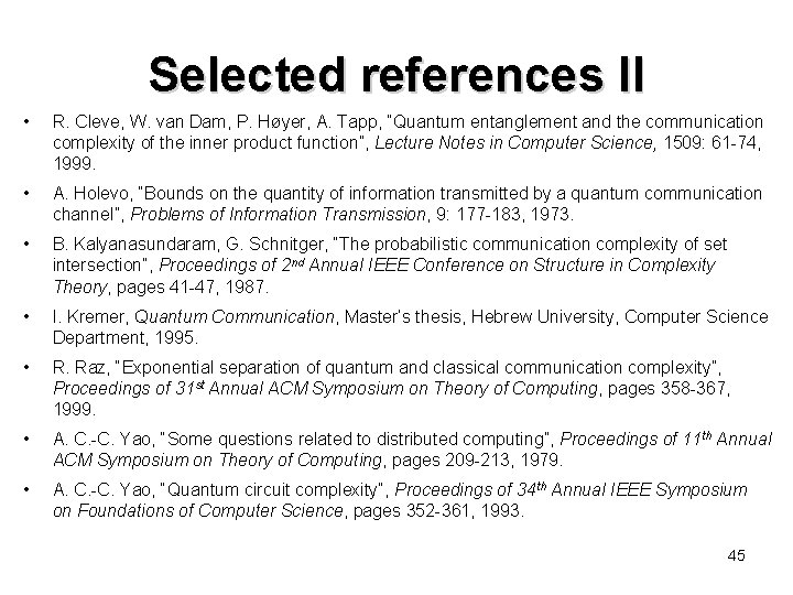 Selected references II • R. Cleve, W. van Dam, P. Høyer, A. Tapp, “Quantum