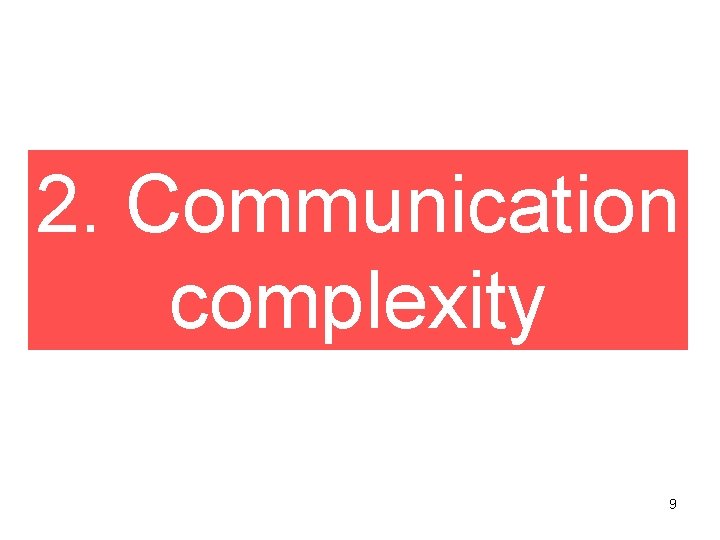 2. Communication complexity 9 