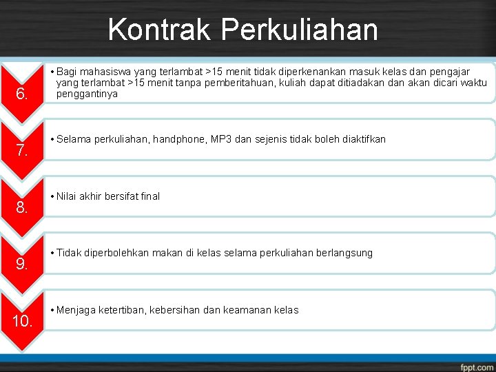 Kontrak Perkuliahan 6. 7. 8. 9. 10. • Bagi mahasiswa yang terlambat >15 menit