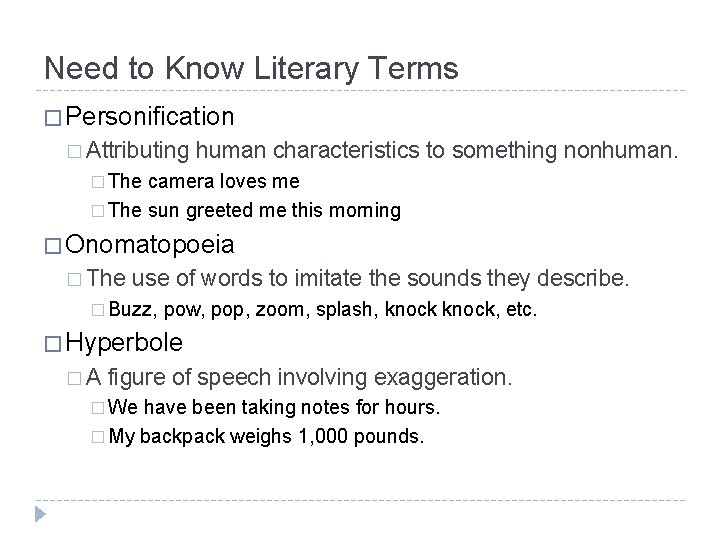 Need to Know Literary Terms � Personification � Attributing human characteristics to something nonhuman.