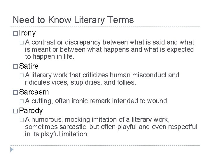 Need to Know Literary Terms � Irony �A contrast or discrepancy between what is