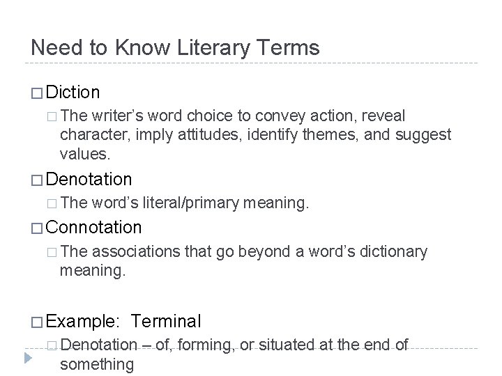 Need to Know Literary Terms � Diction � The writer’s word choice to convey