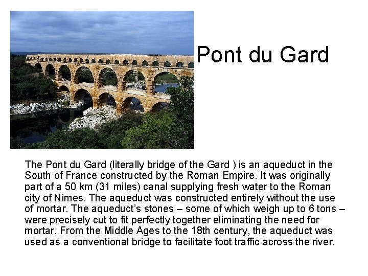 Pont du Gard The Pont du Gard (literally bridge of the Gard ) is