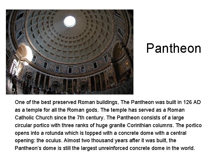 Pantheon One of the best preserved Roman buildings, The Pantheon was built in 126