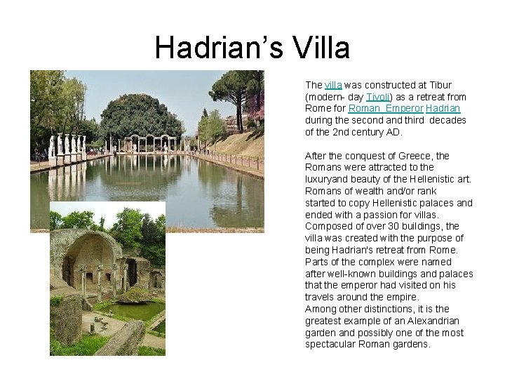 Hadrian’s Villa The villa was constructed at Tibur (modern- day Tivoli) as a retreat